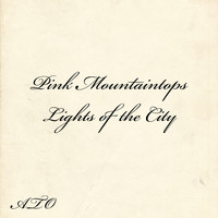 Pink Mountaintops - Lights of the City