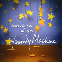 Family Machine - Reminds Me of You (Radio Edit)