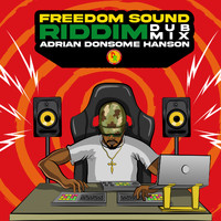 Adrian Donsome Hanson - Freedom Sound Riddim (Dub Mix)