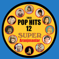 Various Artists - Turkish Pop Hits 12 - Super Aranjmanlar