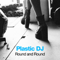 Plastic DJ - Round and Round