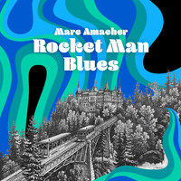 Marc Amacher - Rocket Man Blues
