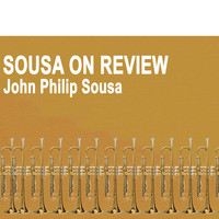 John Philip Sousa - Sousa On Review