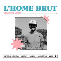 L'Home Brut - Sabates de Mudar