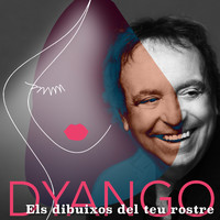 Dyango - Els Dibuixos del Teu Rostre