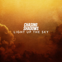 Chasing Shadows - Light up the Sky