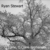 Ryan Stewart - O Come, O Come Emmanuel - Single