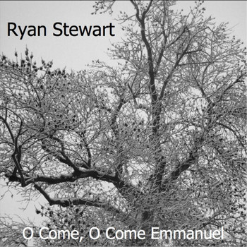 Ryan Stewart - O Come, O Come Emmanuel - Single