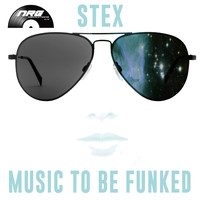Stex - Music To Be Funked