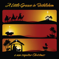 Non Sequitur - A Little Groove in Bethlehem