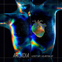 Arcadia - Lost My Heartbeat