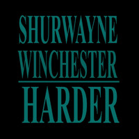 Shurwayne Winchester - Harder
