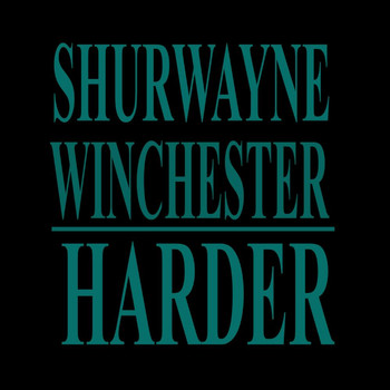 Shurwayne Winchester - Harder