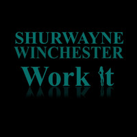 Shurwayne Winchester - Work It