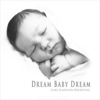 Luke Gartner-Brereton - Dream Baby Dream