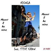 Nicola - Meant 2 Be Mine (feat. Steve Crow)