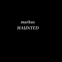 Markus - Haunted