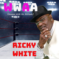 Ricky White - WWAA (Women With An Attitude)