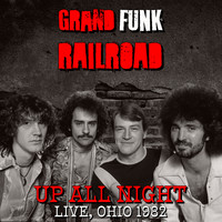 Grand Funk Railroad - Up All Night (Live, Ohio '82)