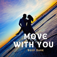 Deep Dark - Move With You