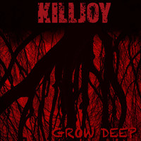Killjoy - Grow Deep (Explicit)