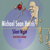 Michael Sean Harris - Silent Night (Semi-Dub Lullabye)