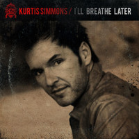 Kurtis Simmons - I'll Breathe Later