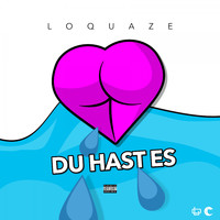 Loquaze - Du hast es (Explicit)