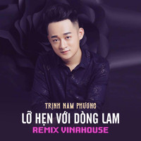 Trịnh Nam Phương - Lỡ Hẹn Với Dòng Lam (Remix)