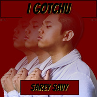 Sarey Savy - I Gotchu
