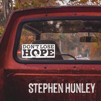 Stephen Hunley - Don't Lose Hope