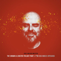 Eric van der Westen - The Crown & Lobster Trilogy Part I: Ptm (Xs) Modus Operandi
