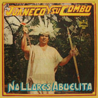 Juaneco Y Su Combo - No Llores Abuelita