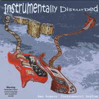 Ben Rogers' Instrumental Asylum - Instrumentally Disturbed (Explicit)