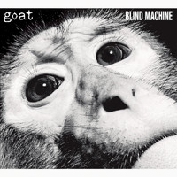 Goat - Blind Machine (Explicit)