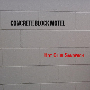 Hot Club Sandwich - Concrete Block Motel