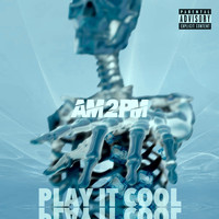am2pm - Play It Cool (Explicit)