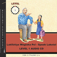 Lakota Language Consortium - Lakȟótiya Wóglaka Po! - Speak Lakota! Level 1 Audio CD