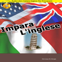 Giovanna De Giorgis - Impara L'inglese (Audio-Libro Italiano-Inglese Per Principianti)