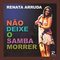 Renata Arruda - Não Deixe o Samba Morrer