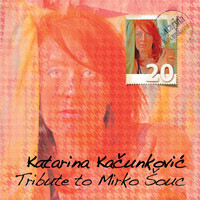 Katarina Kacunkovic - Tribute to Mirko Souc