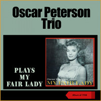 Oscar Peterson Trio - My Fair Lady (Album of 1958)