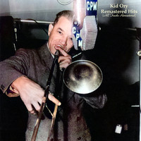Kid Ory - Remastered Hits (All Tracks Remastered)