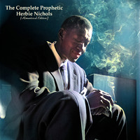 Herbie Nichols - The Complete Prophetic Herbie Nichols (Remastered Edition)