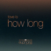 Tove Lo - How Long (From "Euphoria" An HBO Original Series)