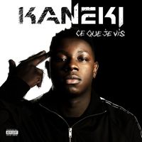 Kaneki - Ce que je vis (Explicit)