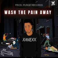 Xanexx - Wash the Pain Away