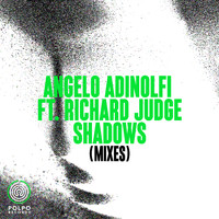 Angelo Adinolfi feat. Richard Judge - Shadows (Remixes)
