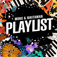 Mono & Nikitaman - Playlist