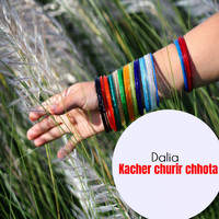 Dalia - Kacher churir chhota